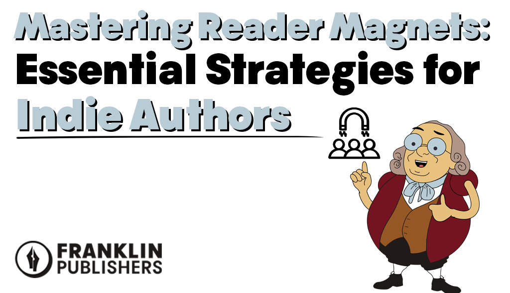 Mastering Reader Magnets Essential Strategies for Indie Authors